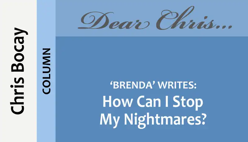 Dear Chris: How Can I Stop My Nightmares?