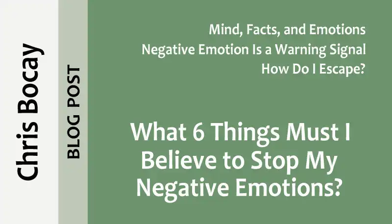Titlepic: What 6 Things Must I Believe to Stop My Negative Emotions?