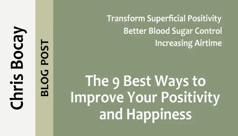 Titlepic: The 9 Best Ways to Improve Your Positivity and Happiness
